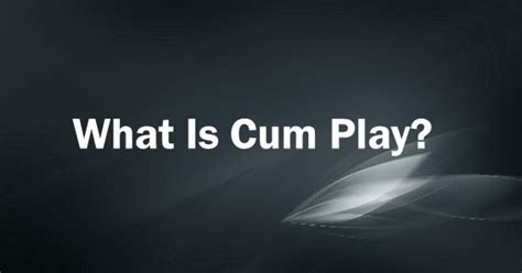 gay cumplay|“Cum Play” among Gay Men .